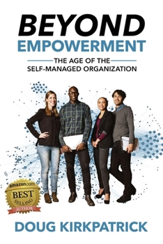 Paperback Beyond Empowerment: The Age of the Self-Managed Organization Book