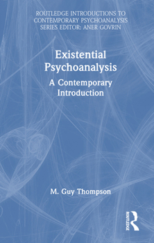 Existential Psychoanalysis: A Contemporary Introduction (Routledge Introductions to Contemporary Psychoanalysis)
