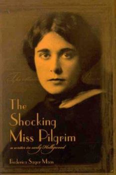 Hardcover The Shocking Miss Pilgrim: A Writer in Early Hollywood Book