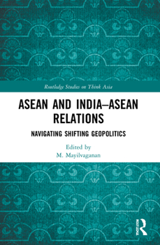 Paperback ASEAN and India-ASEAN Relations: Navigating Shifting Geopolitics Book