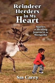 Reindeer Herders in My Heart: Stories of Healing Journeys in Mongolia