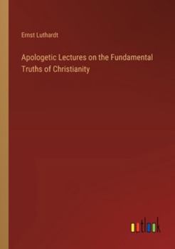 Paperback Apologetic Lectures on the Fundamental Truths of Christianity Book