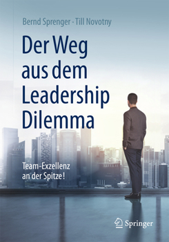 Hardcover Der Weg Aus Dem Leadership Dilemma: Team-Exzellenz an Der Spitze! [German] Book
