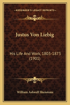 Paperback Justus Von Liebig: His Life And Work, 1803-1873 (1901) Book