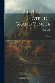 Paperback L'hôtel Du Grand Veneur: Roman [French] Book