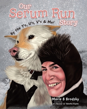Paperback Our Serum Run Story: By the T's, U's, V's & Me! Book