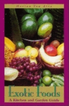 Paperback Exotic Foods: A Kitchen and Garden Guide Book