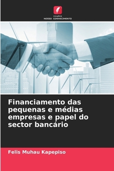 Paperback Financiamento das pequenas e médias empresas e papel do sector bancário [Portuguese] Book