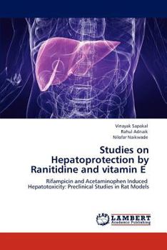 Studies on Hepatoprotection by Ranitidine and vitamin E: Rifampicin and Acetaminophen Induced Hepatotoxicity: Preclinical Studies in Rat Models
