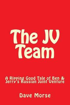 Paperback The JV Team: A Ripping Good Tale of Ben & Jerry's Russian Joint Venture Book