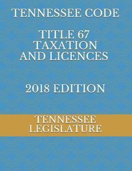 Paperback Tennessee Code Title 67 Taxation and Licences 2018 Edition Book