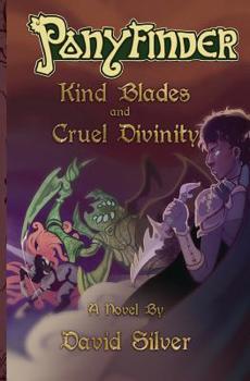 Paperback Ponyfinder - Kind Blades and Cruel Divinities Book