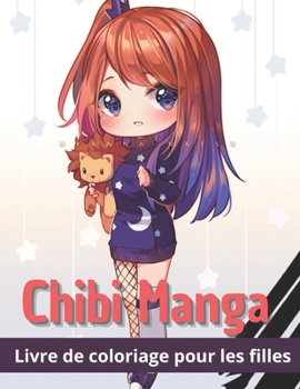 Paperback Chibi Manga Livre de coloriage pour les filles: Cute Chibi Girls Coloring Book Meilleur cadeau pour les amateurs d'Anime [French] Book