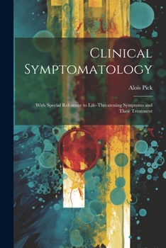 Paperback Clinical Symptomatology: With Special Reference to Life-Threatening Symptoms and Their Treatment Book