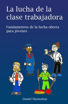 Paperback La lucha de la clase trabajadora: Fundamentos de la lucha obrera para jóvenes [Spanish] Book