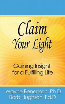Paperback Claim Your Light: Gaining Insight for a Fulfilling Life Book