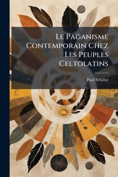 Paperback Le Paganisme Contemporain Chez Les Peuples Celtolatins [French] Book