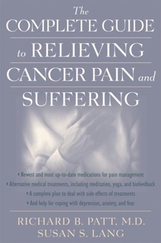 Hardcover The Complete Guide to Relieving Cancer Pain and Suffering Book