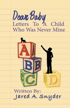 Paperback Dear Baby: Letters To A Child Who Was Never Mine Book