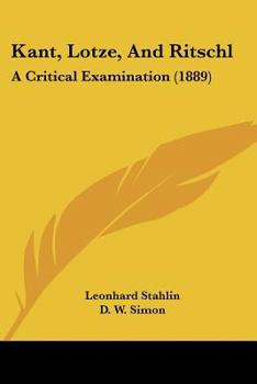 Paperback Kant, Lotze, And Ritschl: A Critical Examination (1889) Book