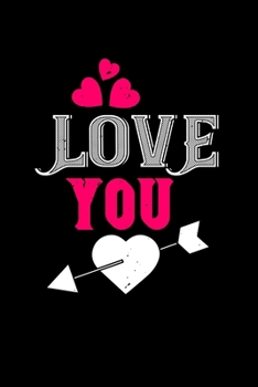 Love you: Funny Hilarious Valentine's Day lined journal / notebook Gift, Heart alternative to Greeting Card, Valentine Anniversary Gift Love for Husband, Boyfriend, Him, Wife, Girlfriend, Her