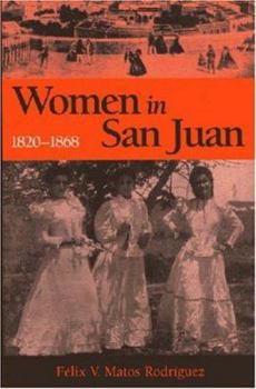 Paperback Women in San Juan, Puerto Rico, 1820-1868 Book