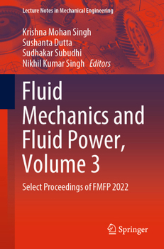 Paperback Fluid Mechanics and Fluid Power, Volume 3: Select Proceedings of Fmfp 2022 Book