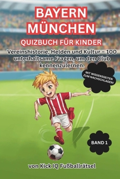 Bayern München Quizbuch für Kinder (German Edition)