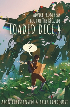 Paperback Loaded Dice 4: Advice from year four of The RPGuide Book