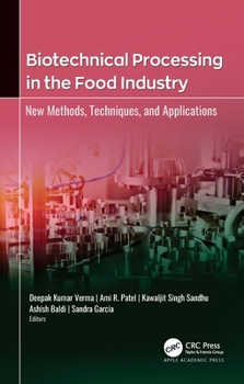 Hardcover Biotechnical Processing in the Food Industry: New Methods, Techniques, and Applications Book
