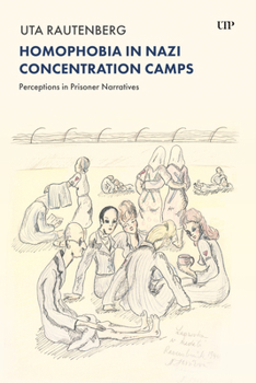 Hardcover Homophobia in Nazi Concentration Camps: Perceptions in Prisoner Narratives Book