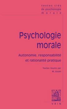Paperback Textes Cles de Psychologie Morale: Autonomie, Responsabilite Et Rationalite Pratique [French] Book