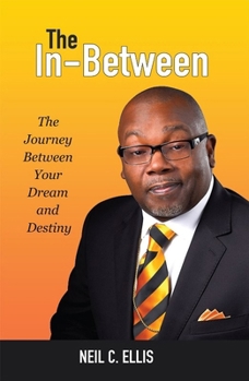 Hardcover The In-Between: The Journey Between Your Dream and Destiny Book