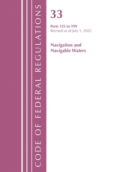 Paperback Code of Federal Regulations, Title 33 Navigation and Navigable Waters 125-199, Revised as of July 1, 2023 Book
