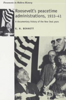 Paperback Roosevelt's Peacetime Administrations, 1933-41: A Documentary History Book