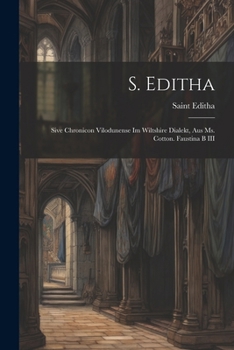 Paperback S. Editha: Sive Chronicon Vilodunense Im Wiltshire Dialekt, Aus Ms. Cotton. Faustina B III Book