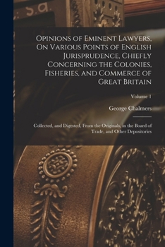 Paperback Opinions of Eminent Lawyers, On Various Points of English Jurisprudence, Chiefly Concerning the Colonies, Fisheries, and Commerce of Great Britain: Co Book