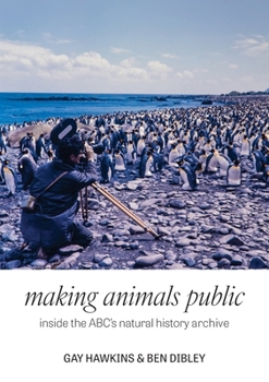 Paperback Making Animals Public: Inside the ABC's natural history archive Book
