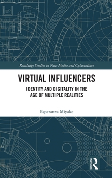 Hardcover Virtual Influencers: Identity and Digitality in the Age of Multiple Realities Book