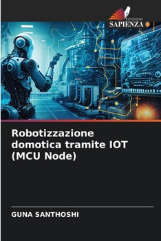 Paperback Robotizzazione domotica tramite IOT (MCU Node) [Italian] Book