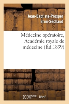 Paperback Médecine Opératoire, Académie Royale de Médecine [French] Book
