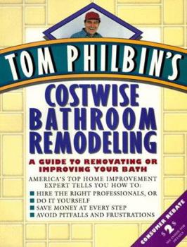 Paperback Tom Philbin's Costwise Bathroom Remodeling: A Guide to Renovating or Improving Your Bath Book
