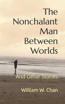 Paperback The Nonchalant Man Between Worlds: And Other Stories Book