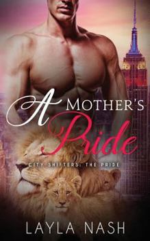 A Mother's Pride - Book #8 of the City Shifters: the Pride