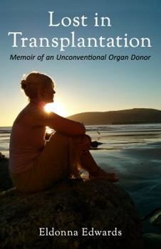 Paperback Lost in Transplantation: Memoir of an Unconventional Organ Donor Book