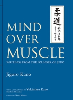 Hardcover Mind Over Muscle: Writings from the Founder of Judo Book