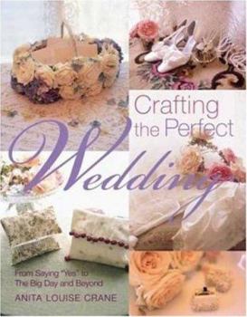 Paperback Crafting the Perfect Wedding: From Saying "Yes" to the Big Day and Beyond Book
