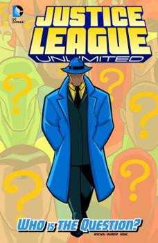 Justice League Unlimited: Who Is the Question? - Book #8 of the Justice League Unlimited (Single Issues)