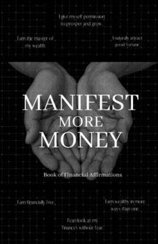 Paperback Manifest More Money: Book of Financial Affirmations Book
