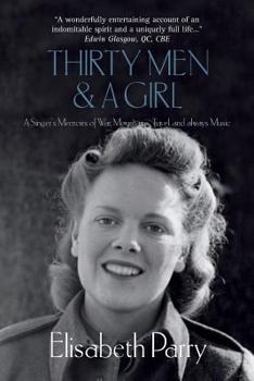 Paperback Thirty Men and a Girl: A singer's memories of war, mountains, travel, and always music Book